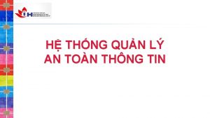 H THNG QUN L AN TON THNG TIN