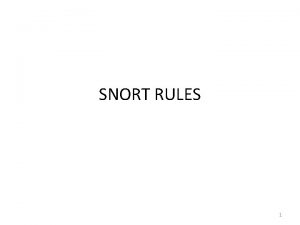 SNORT RULES 1 Snort rules Snort uses a