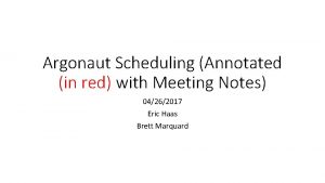 Argonaut Scheduling Annotated in red with Meeting Notes