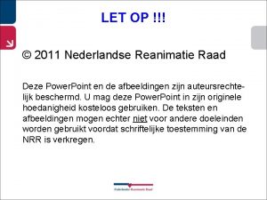 LET OP 2011 Nederlandse Reanimatie Raad Deze Power