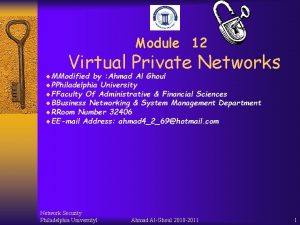 Module 12 Virtual Private Networks MModified by Ahmad