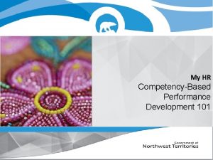 My HR CompetencyBased Performance Development 101 Welcome CompetencyBased