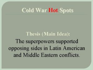 Cold War Hot Spots Thesis Main Idea The