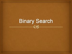 Binary Search Definition Also known as halfinterval search