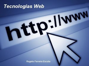 Tecnologas Web Rogelio Ferreira Escutia Temario Definicin Ejemplo