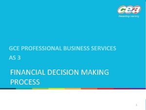 GCE PROFESSIONAL BUSINESS SERVICES AS 3 FINANCIAL DECISION