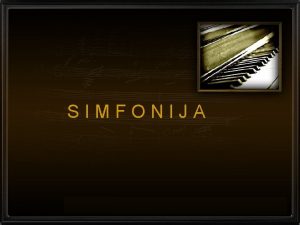 SIMFONIJA SKLADATELJI Beethoven 1770 1827 Mozart 1756 1791