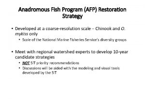 Anadromous Fish Program AFP Restoration Strategy Developed at