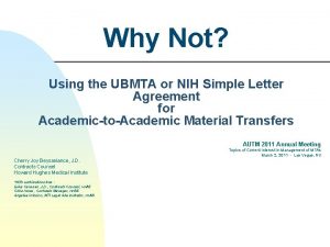 Why Not Using the UBMTA or NIH Simple