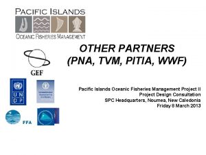 OTHER PARTNERS PNA TVM PITIA WWF Pacific Islands