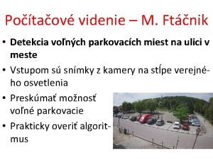 Potaov videnie M Ftnik Detekcia vonch parkovacch miest