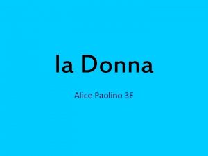 la Donna Alice Paolino 3 E La Donna