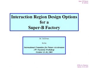 SuperB IR design M Sullivan Interaction Region Design