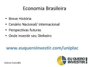 Economia Brasileira Breve Histria Cenrio Nacional Internacional Perspectivas