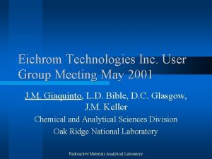 Eichrom Technologies Inc User Group Meeting May 2001