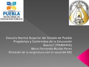 Escuela Normal Superior del Estado de Puebla Propsitos