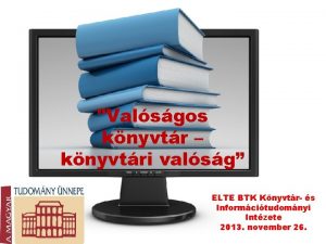 Valsgos knyvtr knyvtri valsg ELTE BTK Knyvtr s