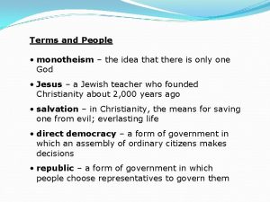 Terms and People monotheism the idea that there