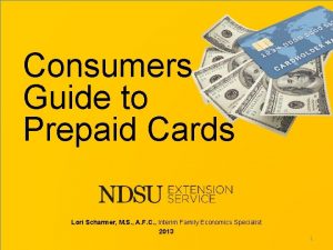 Consumers Guide to Prepaid Cards Lori Scharmer M