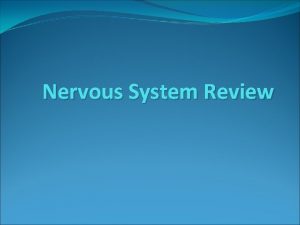 Nervous System Review Neuropathology of Neurons and Glia Nervous System Review Neuropathology of Neurons and Glia