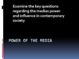 Examine the key questions regarding the medias power