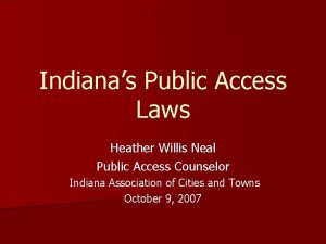 Indianas Public Access Laws Heather Willis Neal Public