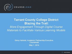 Tarrant County College District Blazing the Trail More