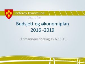 Budsjett og konomiplan 2016 2019 Rdmannens forslag av