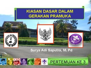 KIASAN DASAR DALAM GERAKAN PRAMUKA Surya Adi Saputra