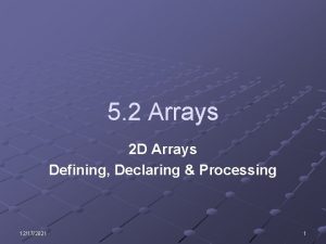 5 2 Arrays 2 D Arrays Defining Declaring