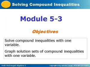 Solving Compound Inequalities Module 5 3 Objectives Solve