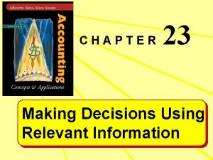 CHAPTER 23 Making Decisions Using Relevant Information Learning