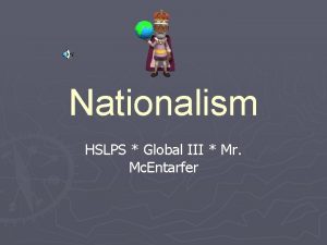 Nationalism HSLPS Global III Mr Mc Entarfer Aim