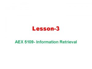 Lesson3 AEX 5109 Information Retrieval Secondary Information Sources