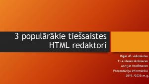 3 populrkie tiesaistes HTML redaktori Rgas 45 vidusskolas