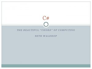 C THE BEAUTIFUL CHORD OF COMPUTING SETH WALDROP