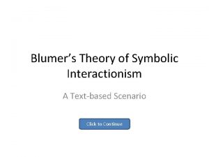 Blumers Theory of Symbolic Interactionism A Textbased Scenario