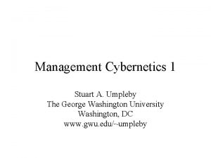 Management Cybernetics 1 Stuart A Umpleby The George