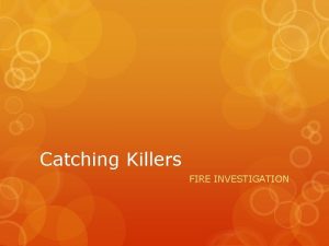 Catching Killers FIRE INVESTIGATION Catching Killers Used to