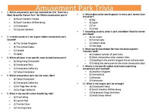 Amusement Park Trivia 1 Which amusement park has