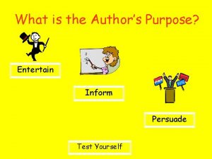 What is the Authors Purpose Entertain Inform Persuade