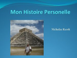 Mon Histoire Personelle Nicholas Kurek I live in