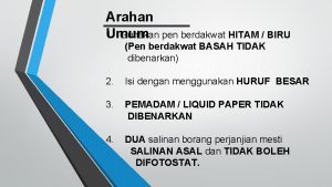 Arahan 1 Gunakan pen berdakwat HITAM BIRU Umum