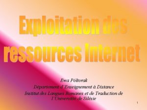 Ewa Ptorak Dpartement dEnseignement Distance Institut des Langues