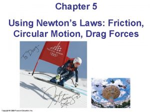 Chapter 5 Using Newtons Laws Friction Circular Motion