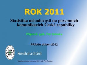 ROK 2011 Statistika nehodovosti na pozemnch komunikacch esk