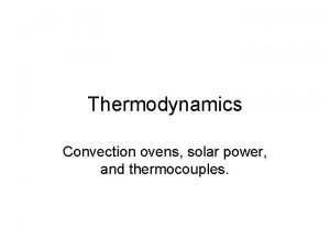 Thermodynamics Convection ovens solar power and thermocouples Convection