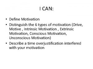 I CAN Define Motivation Distinguish the 6 types