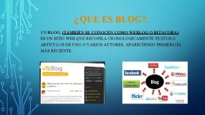 QUE ES BLOG UN BLOG TAMBIN SE CONOCEN