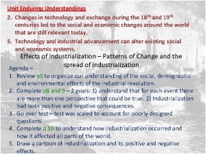 Unit Enduring Understandings 2 Changes in technology and